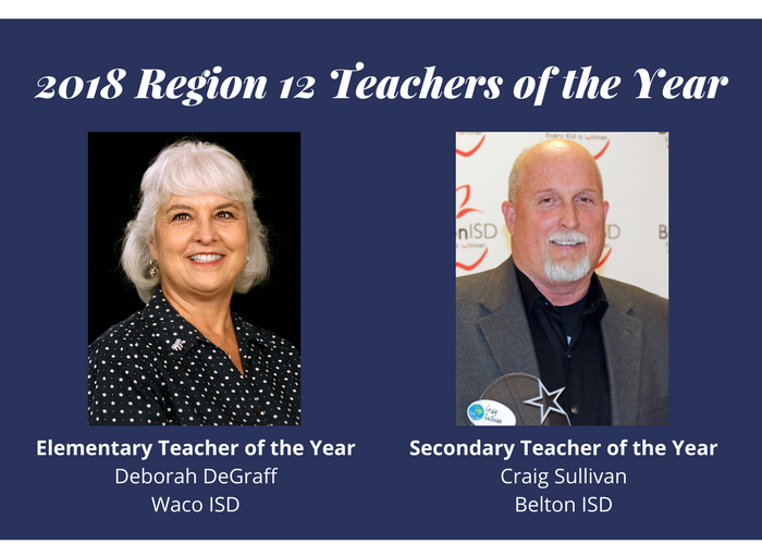 2018 Region 12 Teachers of the Year, Elementary Teacher of the Year Deborah DeGraff of Waco ISD and Secondary Teacher of the Year, Craig Sullivan of Belton ISD