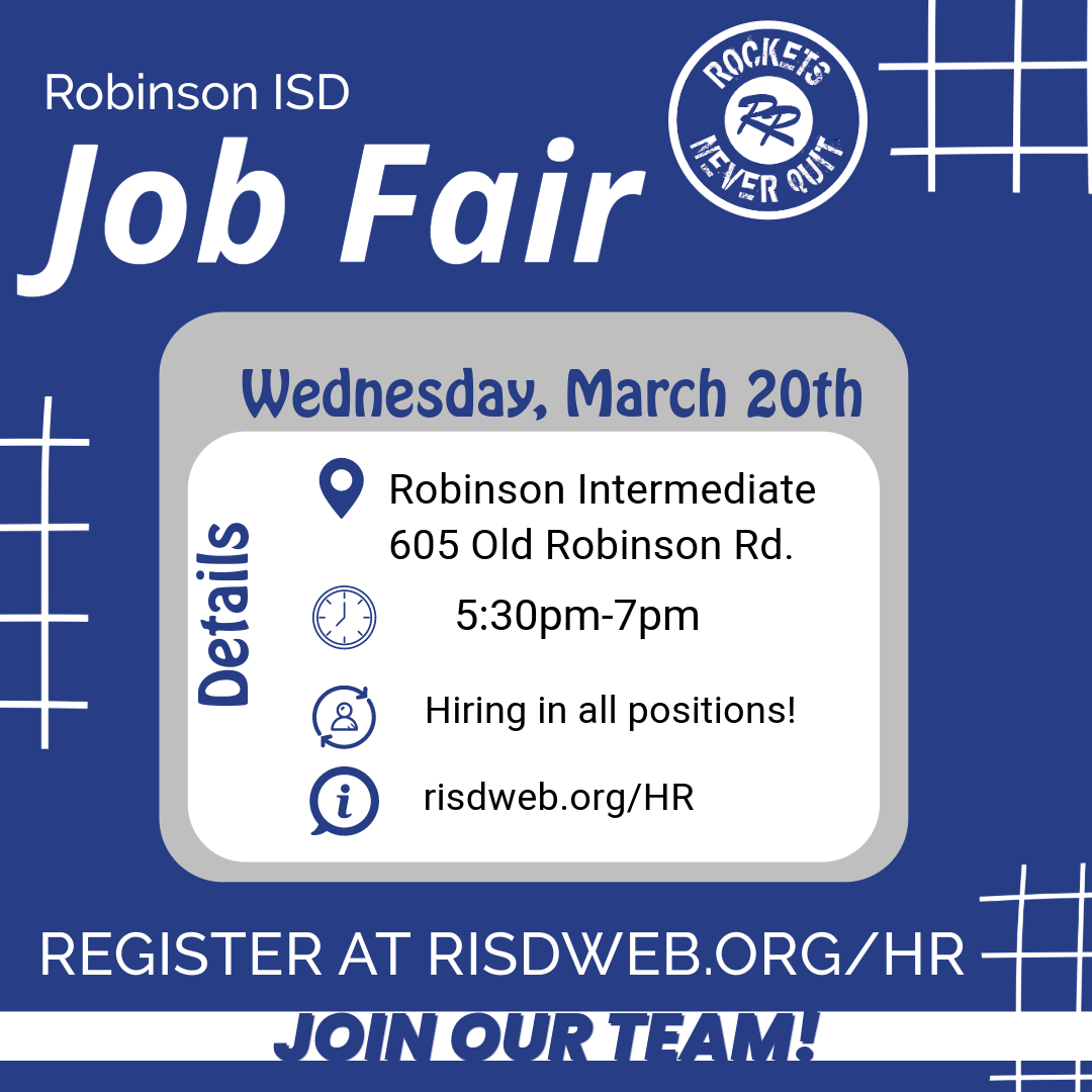 Robinson ISD will hold our Job Fair on Wednesday, March 20th from 530 to 700 pm at the Intermediat
